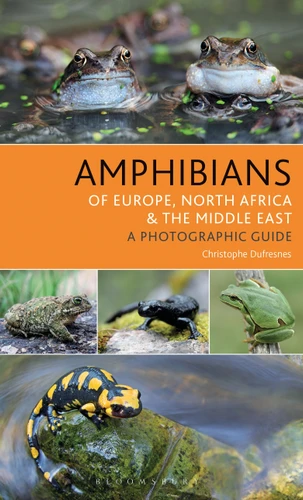 Amphibians of Europe, North Africa and the Middle East: A Photographic Guide (Bloomsbury Naturalist) book cover by Christophe Dufresnes