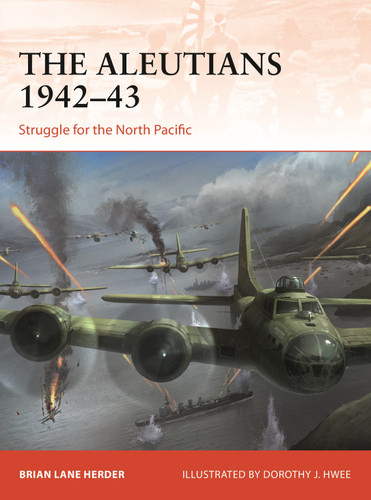 The Aleutians 1942–43: Struggle for the North Pacific (Campaign #333) book cover by Brian Lane Herder