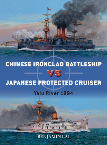 Chinese Battleship vs Japanese Cruiser: Yalu River 1894 (Duel #92) book cover by Benjamin Lai