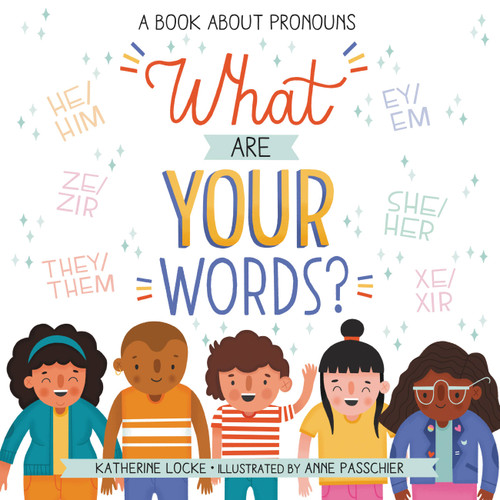 What Are Your Words?: A Book About Pronouns book cover by Katherine Locke