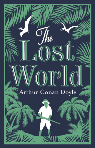 The Lost World: Annotated Edition (Alma Classics Evergreens) (Evergreens) book cover by Sir Arthur Conan Doyle