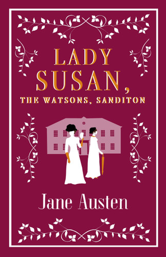 Lady Susan, The Watsons, Sanditon book cover by Jane Austen