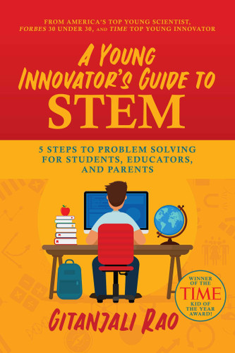 A Young Innovator's Guide to STEM: 5 Steps to Problem Solving for Students, Educators, and Parents - Cover