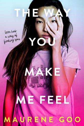 The Way You Make Me Feel book cover by Maurene Goo