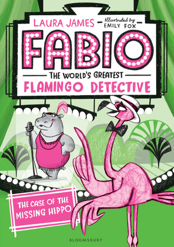 Fabio The World's Greatest Flamingo Detective: The Case of the Missing Hippo (Fabio the World’s Greatest Flamingo Detective) book cover by Laura James