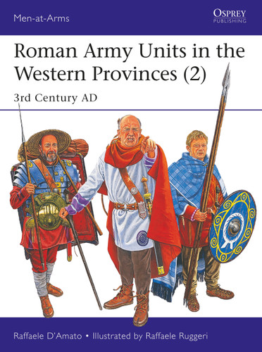 Roman Army Units in the Western Provinces (2): 3rd Century AD (Men-at-Arms) book cover by Raffaele D’Amato