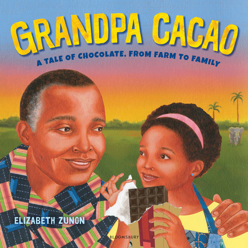 Grandpa Cacao: A Tale of Chocolate, from Farm to Family book cover by Elizabeth Zunon