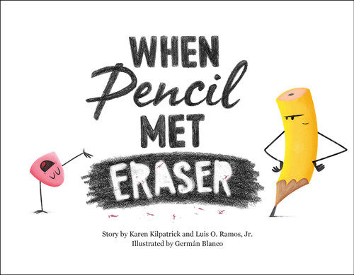 When Pencil Met Eraser (When Pencil Met Eraser) book cover by Karen Kilpatrick, Luis O. Ramos, Jr.