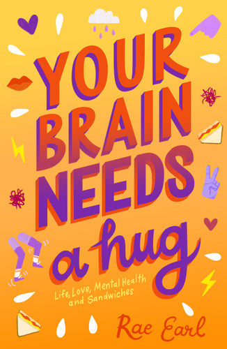 Your Brain Needs a Hug: Life, Love, Mental Health, and Sandwiches book cover by Rae Earl