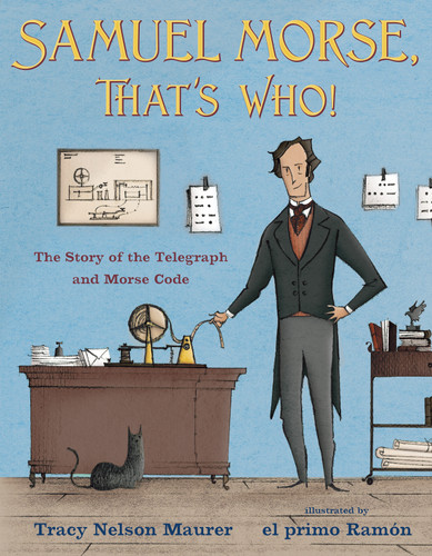 Samuel Morse, That's Who!: The Story of the Telegraph and Morse Code book cover by Tracy Nelson Maurer