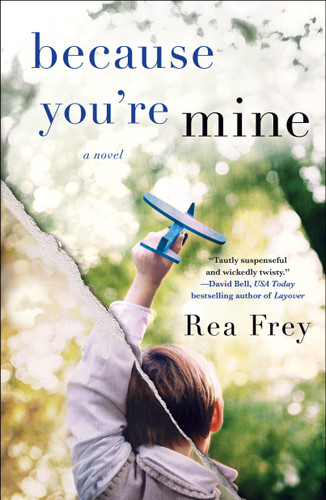 Because You're Mine: A Novel book cover by Rea Frey
