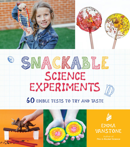 Snackable Science Experiments: 60 Edible Tests to Try and Taste book cover by Emma Vanstone
