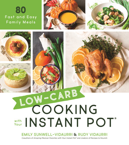 Low-Carb Cooking with Your Instant Pot: 80 Fast and Easy Family Meals book cover by Emily Vidaurri, Rudy Vidaurri