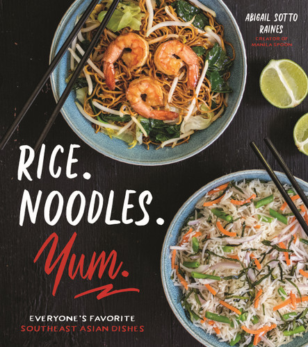 Rice. Noodles. Yum.: Everyone's Favorite Southeast Asian Dishes book cover by Abigail Sotto Raines
