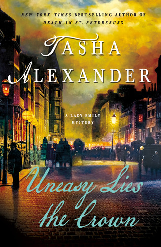 Uneasy Lies the Crown: A Lady Emily Mystery (Lady Emily Mysteries #13) book cover by Tasha Alexander