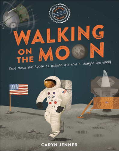 Imagine You Were There... Walking on the Moon (Imagine You Were There...) book cover by Caryn Jenner