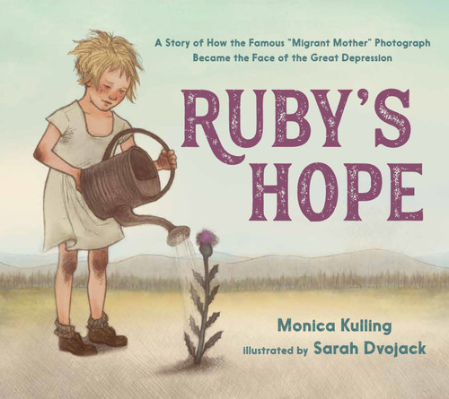 Ruby's Hope: A Story of How the Famous “Migrant Mother” Photograph Became the Face of the Great Depression book cover by Monica Kulling