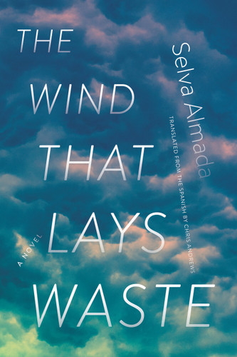 The Wind That Lays Waste: A Novel book cover by Selva Almada