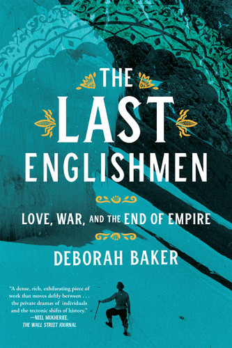 The Last Englishmen: Love, War, and the End of Empire book cover by Deborah Baker
