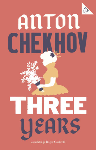 Three Years: New Translation (Alma Classics 101 Pages) book cover by Anton Chekhov