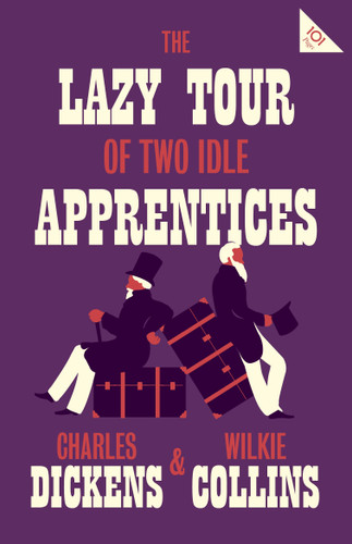 The Lazy Tour of Two Idle Apprentices (Alma Classics 101 Pages) book cover by Charles Dickens, Wilkie Collins