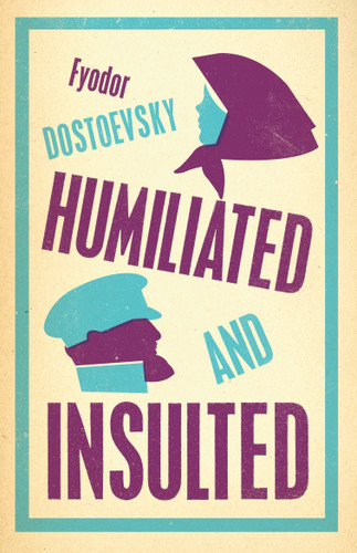 Humiliated and Insulted: New Translation book cover by Fyodor Dostoevsky