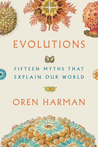 Evolutions: Fifteen Myths That Explain Our World book cover by Oren Harman