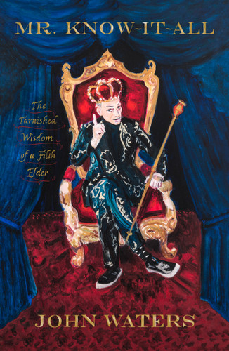 Mr. Know-It-All: The Tarnished Wisdom of a Filth Elder book cover by John Waters