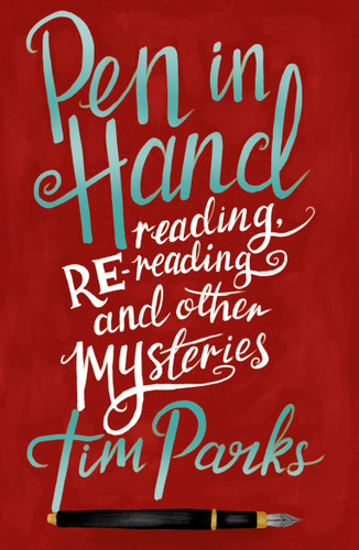 Pen in Hand: Reading, Rereading and other Mysteries book cover by Tim Parks