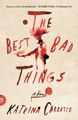 The Best Bad Things: A Novel book cover by Katrina Carrasco