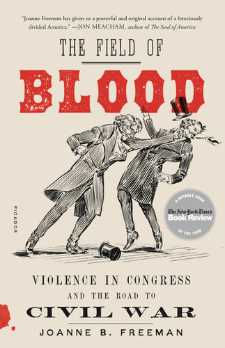 The Field of Blood: Violence in Congress and the Road to Civil War book cover by Joanne B. Freeman