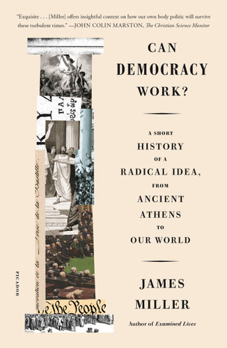 Can Democracy Work?: A Short History of a Radical Idea, from Ancient Athens to Our World book cover by James Miller