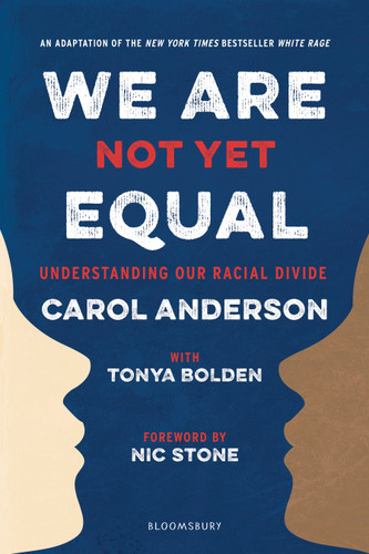 We Are Not Yet Equal: Understanding Our Racial Divide book cover by Carol Anderson, Tonya Bolden