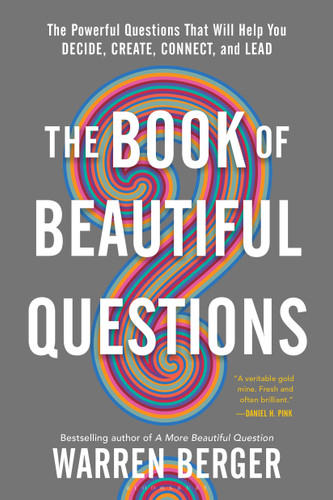 The Book of Beautiful Questions: The Powerful Questions That Will Help You Decide, Create, Connect, and Lead book cover by Warren Berger