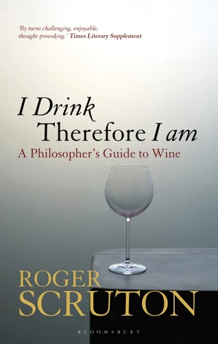 I Drink Therefore I Am: A Philosopher's Guide to Wine book cover by Roger Scruton