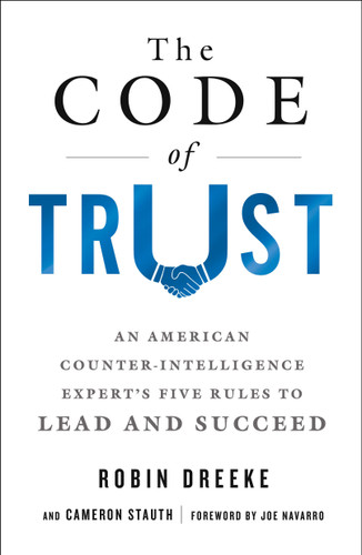 The Code of Trust: An American Counterintelligence Expert's Five Rules to Lead and Succeed book cover by Robin Dreeke, Cameron Stauth