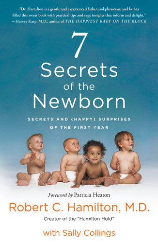 7 Secrets of the Newborn: Secrets and (Happy) Surprises of the First Year book cover by Robert C. Hamilton M.D., Sally Collings