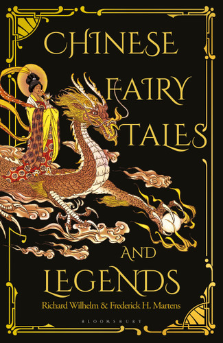 Chinese Fairy Tales and Legends: A Gift Edition of 73 Enchanting Chinese Folk Stories and Fairy Tales book cover by Frederick H. Martens, Richard Wilhelm