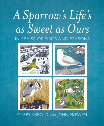 A Sparrow's Life's as Sweet as Ours: In Praise of Birds and Seasons book cover by Carry Akroyd, John McEwen