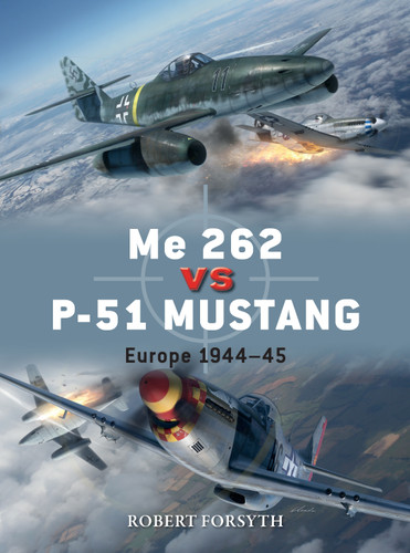 Me 262 vs P-51 Mustang: Europe 1944–45 (Duel #100) book cover by Robert Forsyth