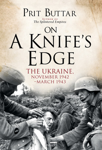 On a Knife's Edge: The Ukraine, November 1942–March 1943 book cover by Prit Buttar
