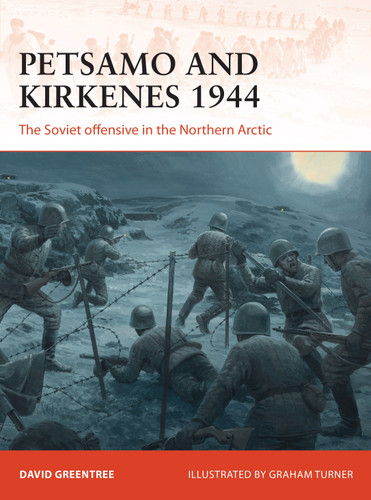 Petsamo and Kirkenes 1944: The Soviet offensive in the Northern Arctic (Campaign #343) book cover by David Greentree