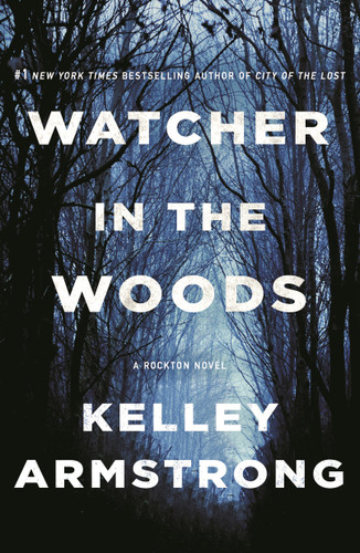 Watcher in the Woods: A Rockton Novel (Casey Duncan Novels #4) book cover by Kelley Armstrong