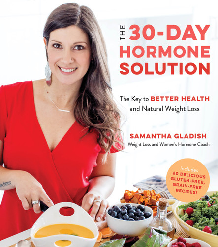 The 30-Day Hormone Solution: The Key to Better Health and Natural Weight Loss book cover by Samantha Gladish