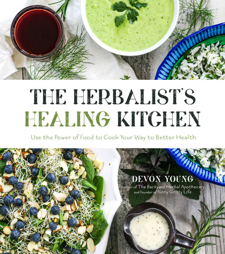 The Herbalist's Healing Kitchen: Use the Power of Food to Cook Your Way to Better Health book cover by Devon Young