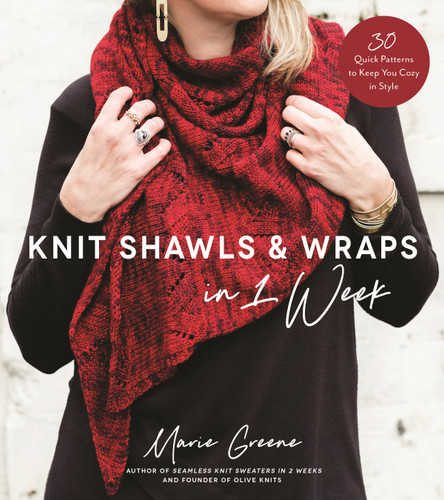 Knit Shawls & Wraps in 1 Week: 30 Quick Patterns to Keep You Cozy in Style book cover by Marie Greene