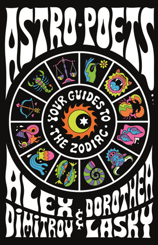 Astro Poets: Your Guides to the Zodiac book cover by Alex Dimitrov, Dorothea Lasky