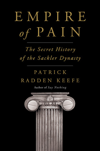 Empire of Pain: The Secret History of the Sackler Dynasty book cover by Patrick Radden Keefe
