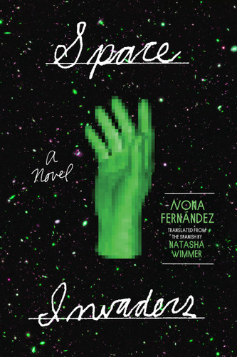 Space Invaders: A Novel book cover by Nona Fernández