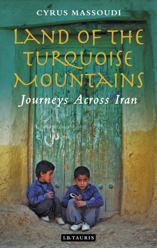 Land of the Turquoise Mountains: Journeys Across Iran book cover by Cyrus Massoudi